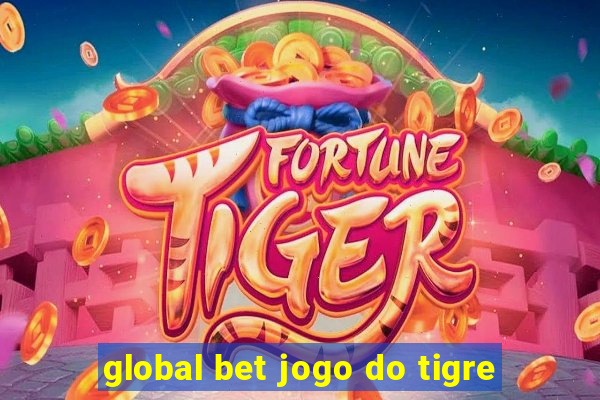 global bet jogo do tigre